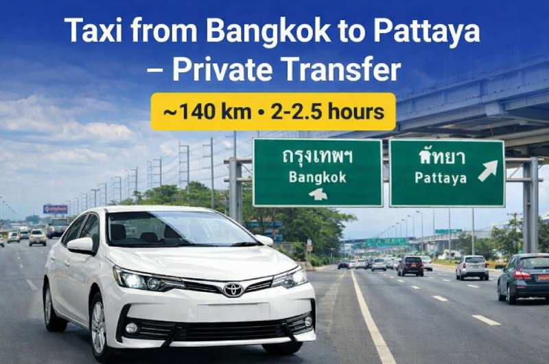 Taxi from Bangkok to Pattaya private transfer 140 km 2 hours Thailand