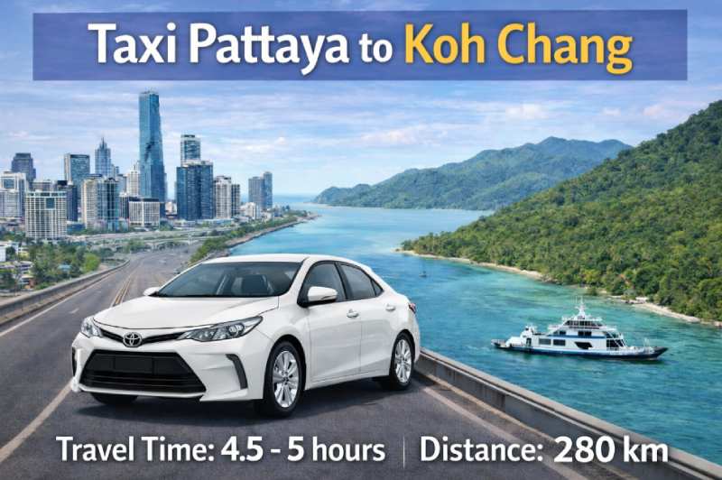 Taxi from Pattaya to Koh Chang private transfer 280 km 4.5 hours to get