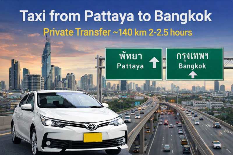 Taxi from Pattaya to Bangkok private transfer 140 km 2 hours Thailand